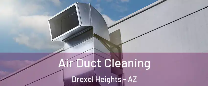  Air Duct Cleaning Drexel Heights - AZ