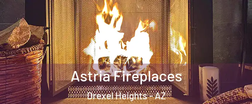  Astria Fireplaces Drexel Heights - AZ