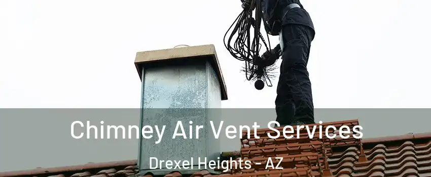 Chimney Air Vent Services Drexel Heights - AZ