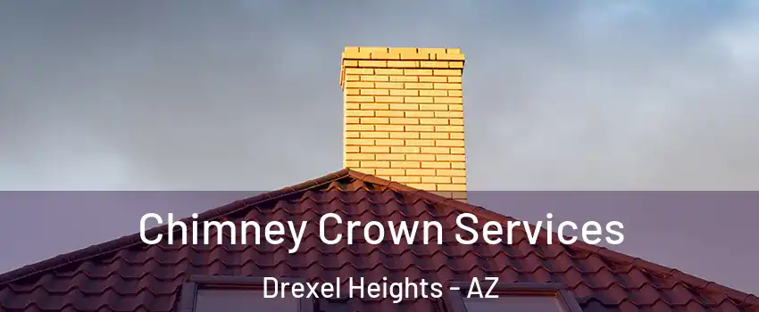  Chimney Crown Services Drexel Heights - AZ