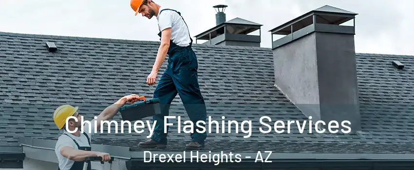 Chimney Flashing Services Drexel Heights - AZ