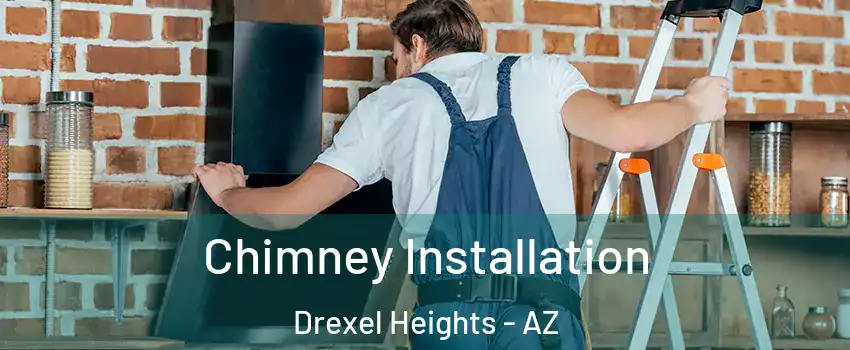  Chimney Installation Drexel Heights - AZ