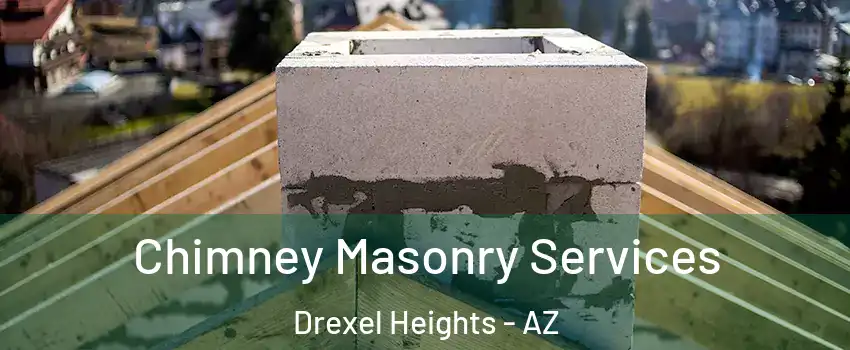  Chimney Masonry Services Drexel Heights - AZ
