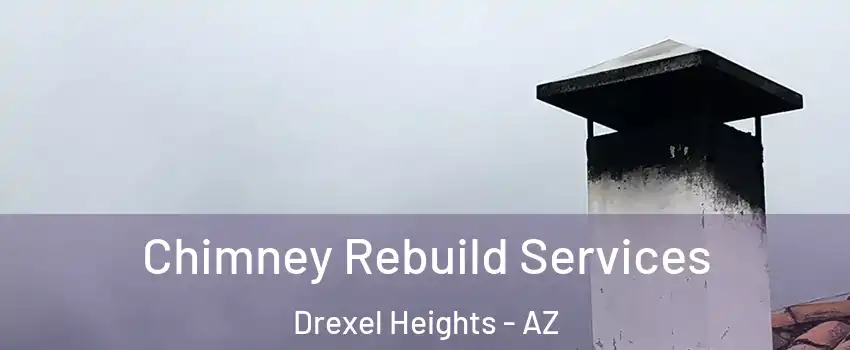  Chimney Rebuild Services Drexel Heights - AZ