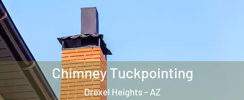  Chimney Tuckpointing Drexel Heights - AZ