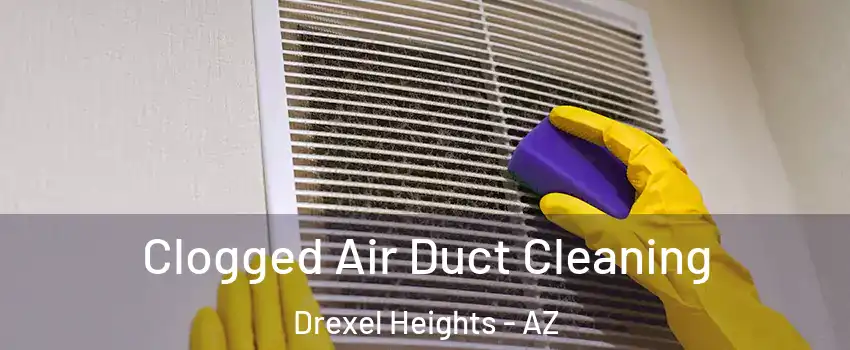  Clogged Air Duct Cleaning Drexel Heights - AZ