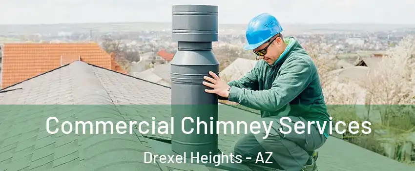  Commercial Chimney Services Drexel Heights - AZ