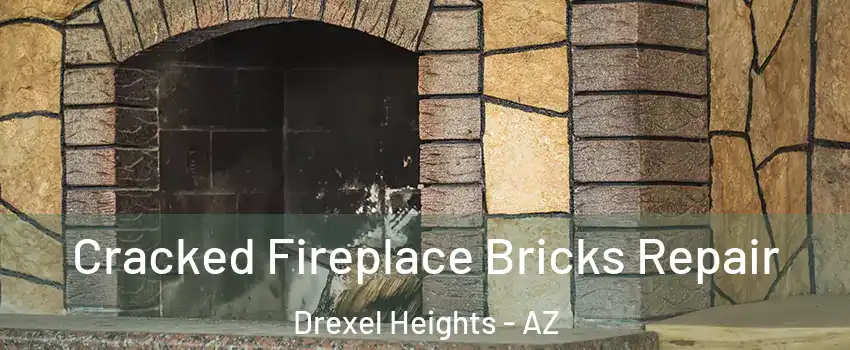  Cracked Fireplace Bricks Repair Drexel Heights - AZ