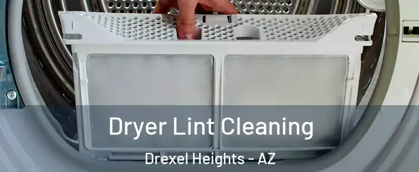  Dryer Lint Cleaning Drexel Heights - AZ