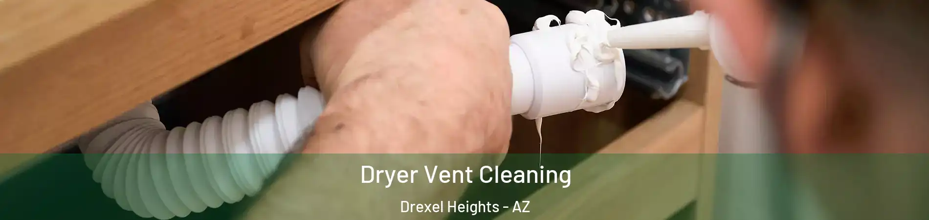  Dryer Vent Cleaning Drexel Heights - AZ