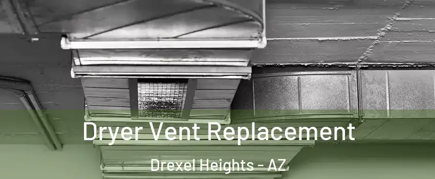  Dryer Vent Replacement Drexel Heights - AZ