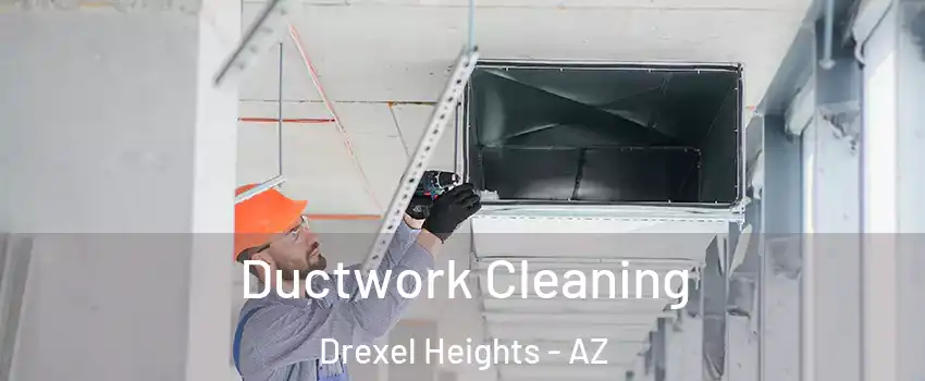  Ductwork Cleaning Drexel Heights - AZ