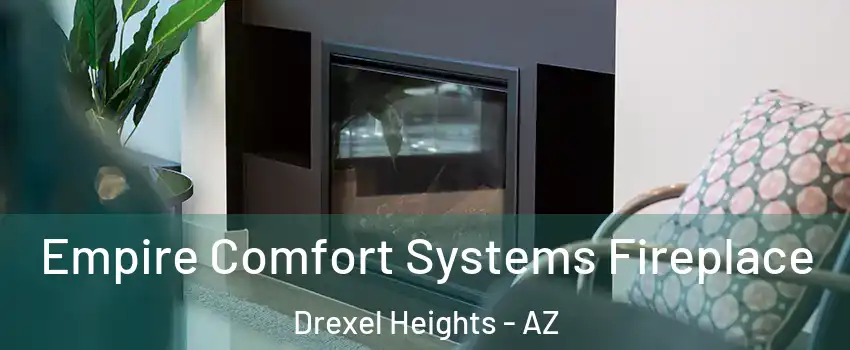  Empire Comfort Systems Fireplace Drexel Heights - AZ