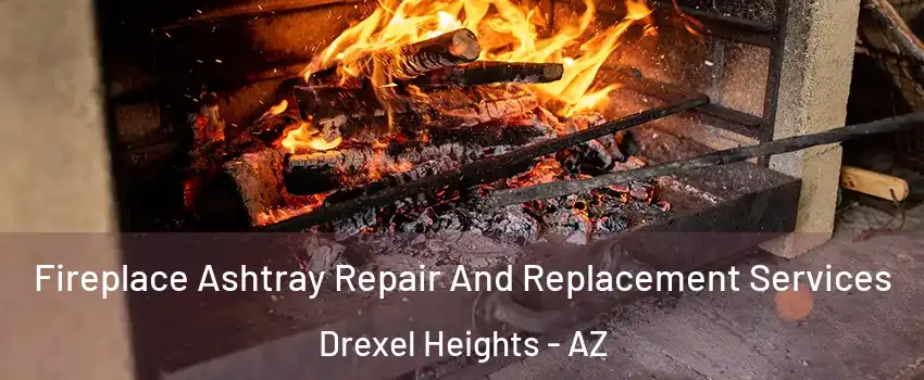  Fireplace Ashtray Repair And Replacement Services Drexel Heights - AZ