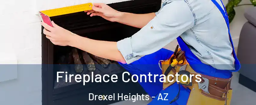  Fireplace Contractors Drexel Heights - AZ