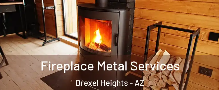 Fireplace Metal Services Drexel Heights - AZ