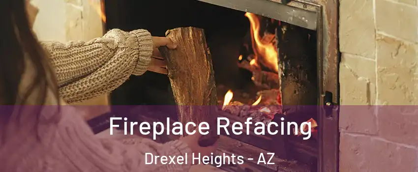  Fireplace Refacing Drexel Heights - AZ