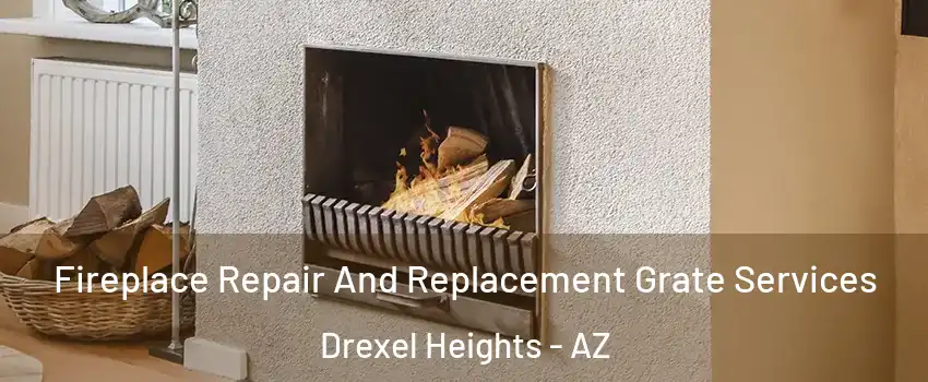  Fireplace Repair And Replacement Grate Services Drexel Heights - AZ