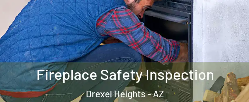  Fireplace Safety Inspection Drexel Heights - AZ