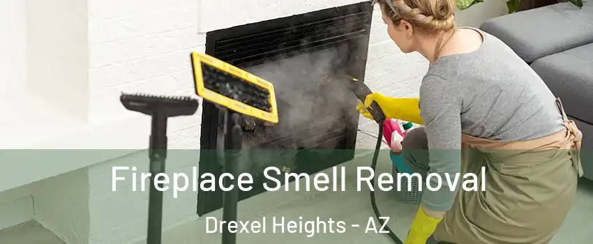  Fireplace Smell Removal Drexel Heights - AZ