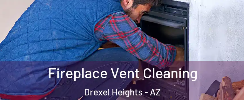  Fireplace Vent Cleaning Drexel Heights - AZ