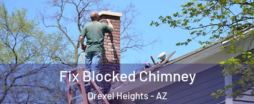  Fix Blocked Chimney Drexel Heights - AZ