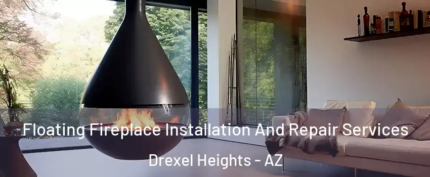  Floating Fireplace Installation And Repair Services Drexel Heights - AZ