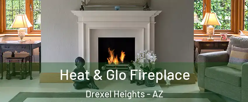  Heat & Glo Fireplace Drexel Heights - AZ