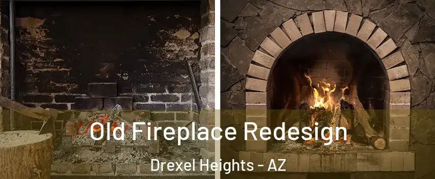  Old Fireplace Redesign Drexel Heights - AZ