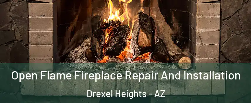  Open Flame Fireplace Repair And Installation Drexel Heights - AZ