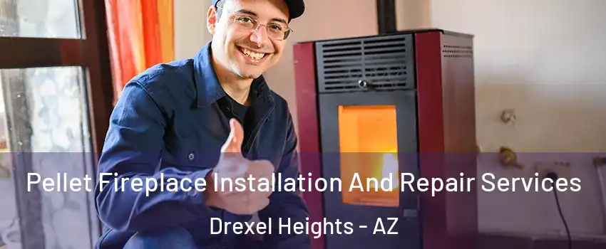  Pellet Fireplace Installation And Repair Services Drexel Heights - AZ