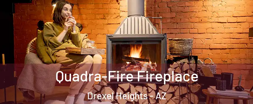  Quadra-Fire Fireplace Drexel Heights - AZ