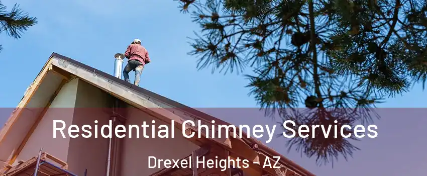  Residential Chimney Services Drexel Heights - AZ