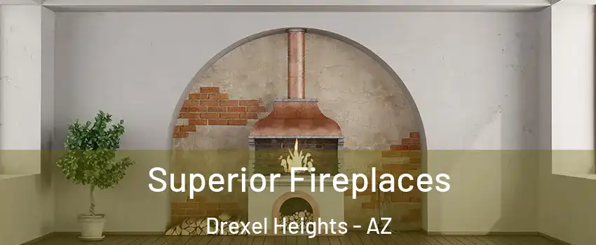  Superior Fireplaces Drexel Heights - AZ