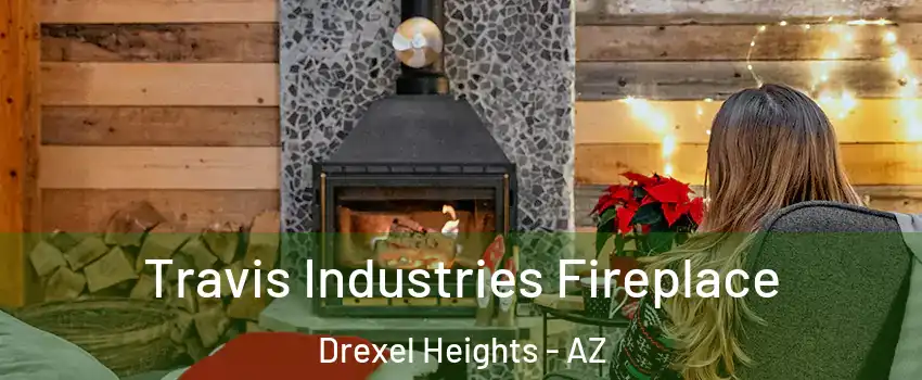  Travis Industries Fireplace Drexel Heights - AZ