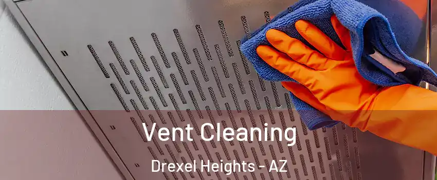  Vent Cleaning Drexel Heights - AZ